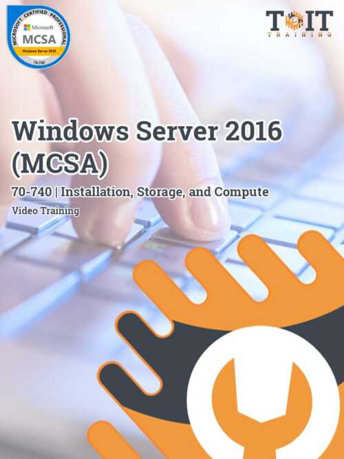 70-740 – Installation, Storage, and Compute with Windows Server 2016 (MCSA) Series